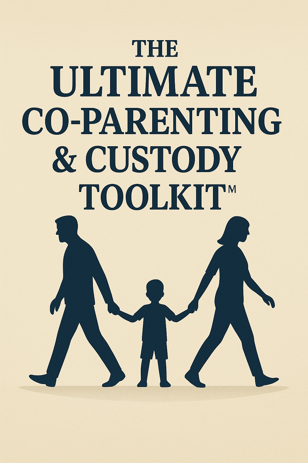 Ultimate Custody & Co-Parenting Toolkit™